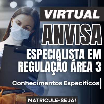 [Virtual - ANVISA Especialista em Regulação Área 3 - Conhecimentos específicos]