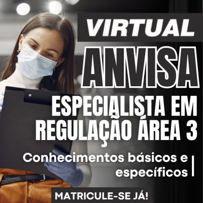 [Virtual - ANVISA Especialista em Regulação Área 3 - Conhecimentos básicos e específicos]
