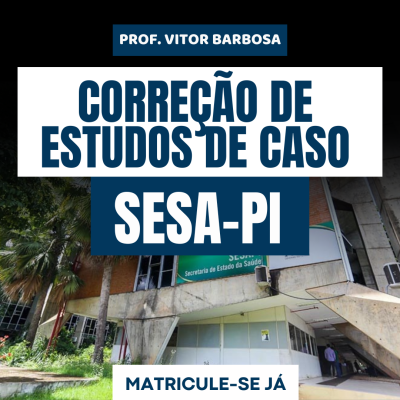 [ Pacote de Correção - Estudo de Caso - SESA-PI - Todos os cargos]