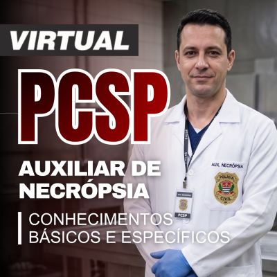 [Virtual - PCSP - Auxiliar de Necrópsia – Conteúdos Básicos e Específicos]