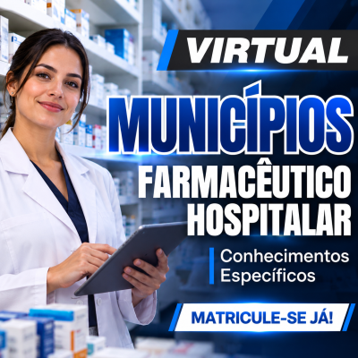 [Virtual - Farmacêutico Hospitalar - Municípios - Conhecimentos Específicos]
