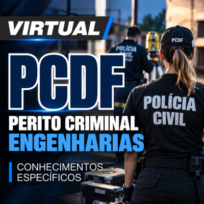 [Virtual - Polícia Civil/DF - PCDF - Perito Criminal: Engenharias - Específico]
