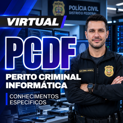 [Virtual - PCDF - Perito Criminal (Informática) – Conteúdos Básicos e Específicos]