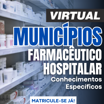 [Virtual - Farmacêutico Hospitalar - Municípios - Conhecimentos Específicos]