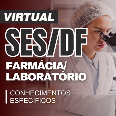 [Virtual - SES/DF - Farmácia/Laboratório - Específico]
