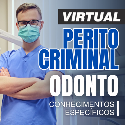 [Virtual - Perito Criminal - Odontologia - Conhecimentos Específicos]