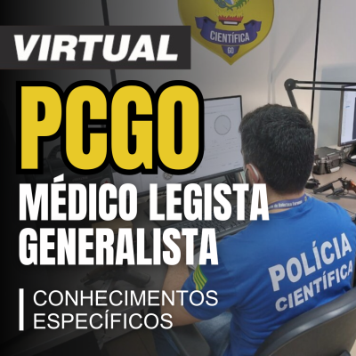 [Virtual - Polícia Científica Goiás - Perito Médico Legista de 3°  Classe – Generalista - Específicos]